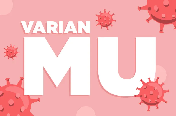 Ketahui Potensi Varian Mu Masuk di Indonesia