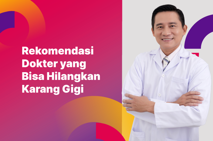 Ini Rekomendasi Dokter yang Bisa Bantu Hilangkan Karang Gigi
