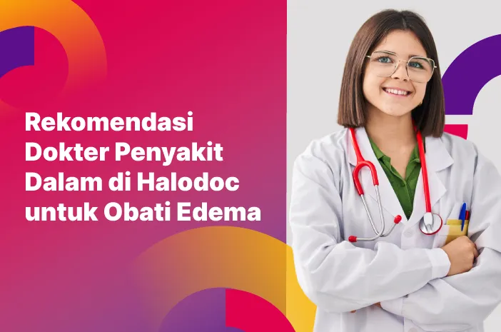 Muncul Edema atau Pembengkakan di Kaki? Segera Hubungi Dokter Ini