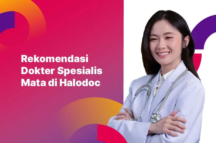 Catat, Ini Dokter yang Bisa Bantu Mengatasi Gangguan Retina
