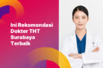 Ini Rekomendasi Dokter THT Surabaya Terbaik