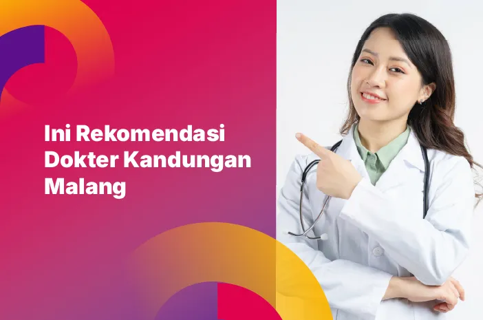 Ini Rekomendasi Dokter Kandungan Malang