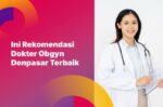 Ini Rekomendasi Dokter Obgyn Denpasar Terbaik