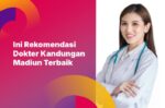 Ini Rekomendasi Dokter Kandungan Madiun Terbaik