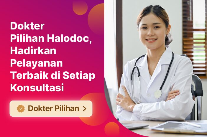 Dokter Pilihan Halodoc, Hadirkan Pelayanan Terbaik di Setiap Konsultasi