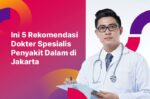 Ini 5 Rekomendasi Dokter Spesialis Penyakit Dalam di Jakarta
